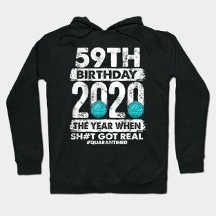 59th Birthday 2020 The Year Shit Got Real 59 years old T-Shirt Hoodie